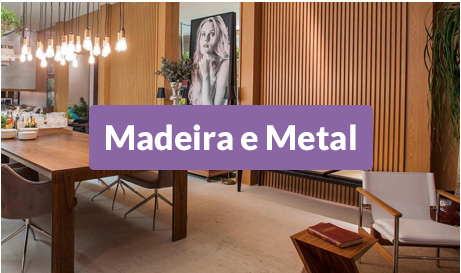 Madeira e Metal